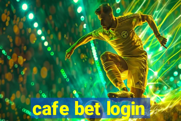 cafe bet login